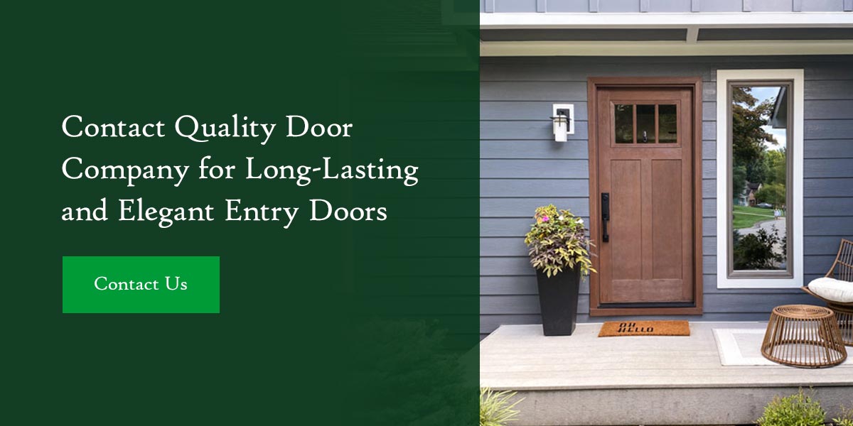 Contact Quality Door Company for Long-Lasting and Elegant Entry Doors 