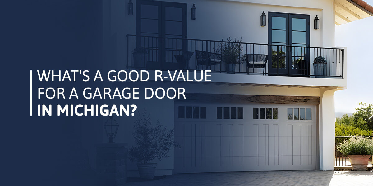 What's a Good R-Value for a Garage Door in Michigan?